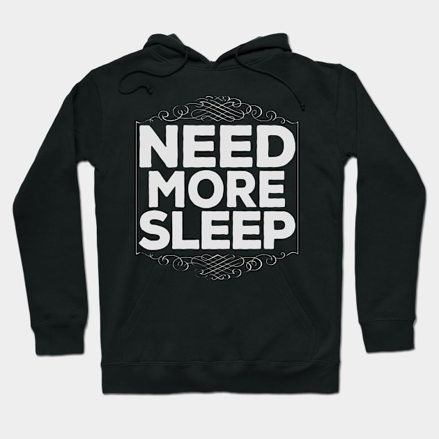 Funny Need More Sleep Lazy Hard Working Hoodie by DankFutura